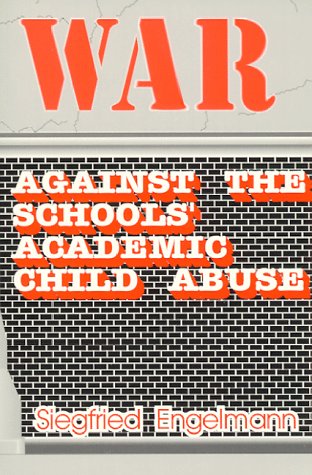 Cover of War Against the Schools' Academic Child Abuse by Siegfried Engelmann